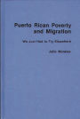 Puerto Rican Poverty and Migration: We Just Had to Try Elsewhere