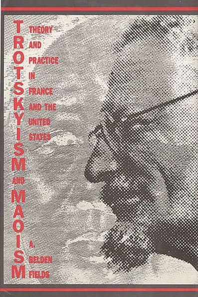 Trotskyism and Maoism: Theory and Practice in France and the United States