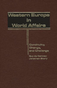 Title: Western Europe in World Affairs: Continuity, Change, and Challenge, Author: Guy De Carmoy