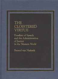 Title: The Cloistered Virtue: Freedom of Speech and the Administration of Justice in the Western World, Author: Traute Van Niekerk