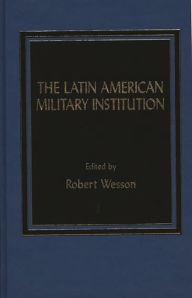 Title: The Latin American Military Institution, Author: x Board Of Trustees