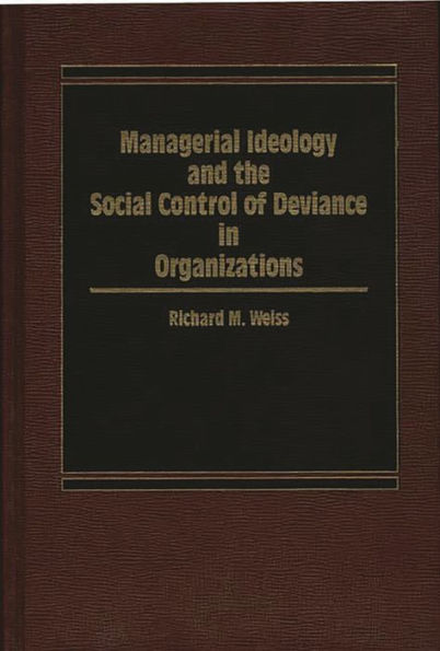 Managerial Ideology and the Social Control of Deviance in Organizations