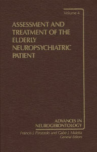 Title: Assessment and Treatment of the Elderly Neuropsychiatric Patient, Author: Gabe Maletta