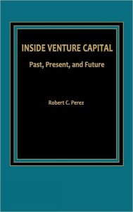 Title: Inside Venture Capital: Past, Present, and Future, Author: Bloomsbury Academic