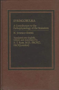 Title: Syringobulbia: A Contribution to the Pathophysiology of the Brainstem, Author: R. Ross