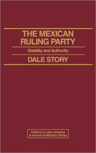 Title: The Mexican Ruling Party: Stability and Authority, Author: Bloomsbury Academic
