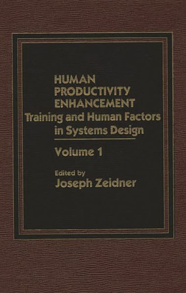 Human Productivity Enhancement: Training and Human Factors in Systems Design, Volume I