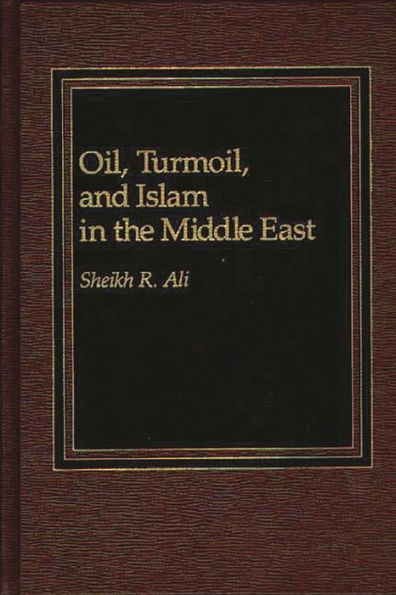 Oil, Turmoil, and Islam in the Middle East