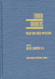 Title: Tumor Markers: Biology and Clinical Applications, Author: Narrar Javadpour