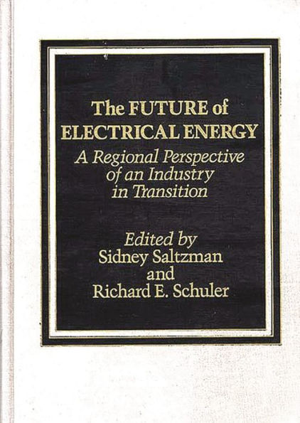 The Future of Electrical Energy: A Regional Perspective of an Industry in Transition