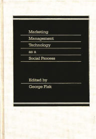Title: Marketing Management Technology as a Social Process, Author: George Fisk