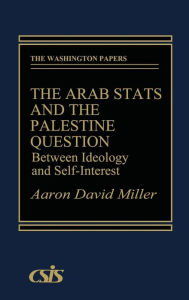 Title: The Arab States and the Palestine Question: Between Ideology and Self-Interest, Author: Bloomsbury Academic