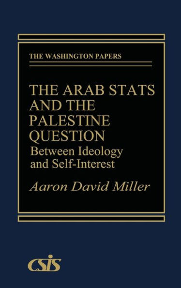 The Arab States and the Palestine Question: Between Ideology and Self-Interest