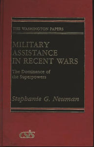 Title: Military Assistance in Recent Wars: The Dominance of the Superpowers, Author: Bloomsbury Academic