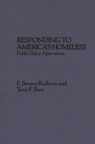 Title: Responding to America's Homeless: Public Policy Alternatives, Author: Bloomsbury Academic