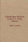 Capital-Labor Relations in the U.S. Textile Industry