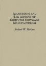 Accounting and Tax Aspects of Computer Software Manufacturing