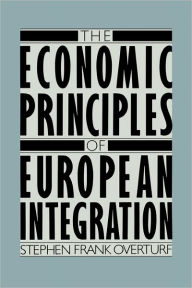 Title: The Economic Principles of European Integration, Author: Stephen Overturf