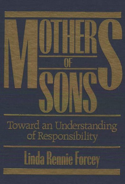 Mothers of Sons: Toward an Understanding of Responsibilty