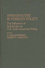 Ambassadors in Foreign Policy: The Influence of Individuals on U.S.-Latin American Policy