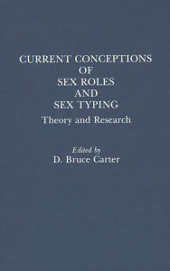 Title: Current Conceptions of Sex Roles and Sex Typing: Theory and Research, Author: Bruce Carter