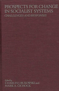 Title: Prospects for Change in Socialist Systems: Challenges and Responses, Author: Charles Bukowski