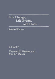 Title: Life Change, Life Events, and Illness: Selected Papers, Author: Janet H. Alexander