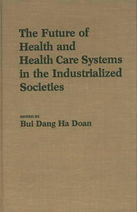 Title: The Future of Health and Health Care Systems in the Industrialized Societies, Author: Dang Ha Doan Bui