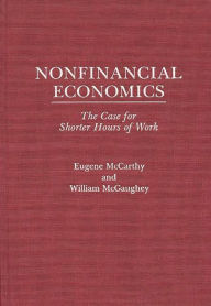 Title: Nonfinancial Economics: The Case for Shorter Hours of Work, Author: Eugene Mccarthy