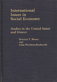 Title: International Issues in Social Economy: Studies in the United States and Greece, Author: Severyn T. Bruyn