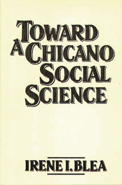 Toward A Chicano Social Science / Edition 1