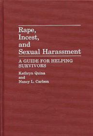 Title: Rape, Incest, and Sexual Harassment: A Guide for Helping Survivors, Author: Nancy L. Carlson