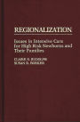 Regionalization: Issues in Intensive Care for High Risk Newborns and Their Families