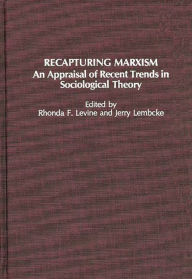 Title: Recapturing Marxism: An Appraisal of Recent Trends in Sociological Theory, Author: Rhonda F. Levine