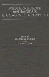 Title: Western Europe and the Crisis in U.S.-Soviet Relations, Author: Richard H. Ullman