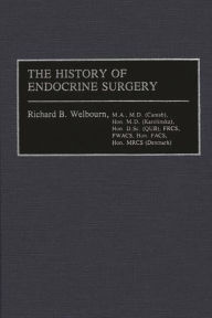 Title: The History of Endocrine Surgery, Author: R. B. Welbourn