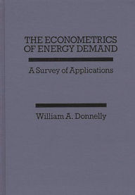 Title: The Econometrics Of Energy Demand, Author: William A. Donnelly