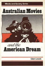 Title: Australian Movies and the American Dream, Author: Glenn Lewis