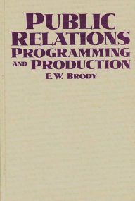 Title: Public Relations Programming and Production, Author: E W. Brody