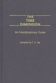 Title: The Time Dimension: An Interdisciplinary Guide, Author: T K. Das