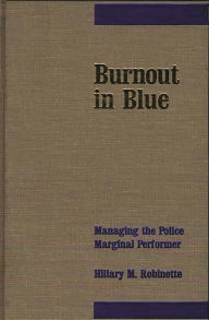 Title: Burnout in Blue: Managing the Police Marginal Performer, Author: Hillary Robinette