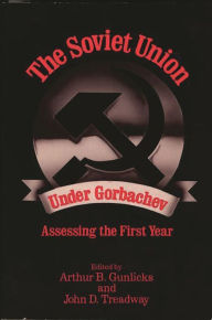 Title: The Soviet Union Under Gorbachev: Assessing the First Year, Author: Arthur Gunlicks