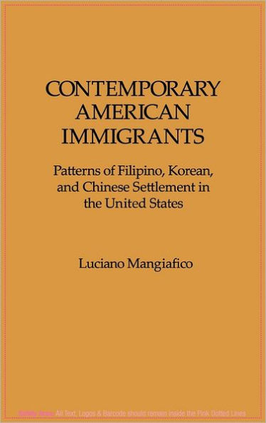 Contemporary American Immigrants: Patterns of Filipino, Korean, and Chinese Settlement in The United States