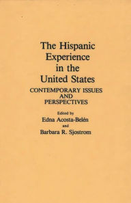 Title: The Hispanic Experience in the United States: Contemporary Issues and Perspectives / Edition 1, Author: Edna Acosta-Belen