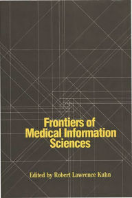 Title: Frontiers of Medical Information Sciences, Author: Robert Lawrence Kuhn