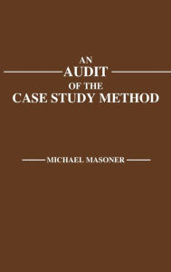 Title: An Audit of the Case Study Method, Author: Michael Masoner