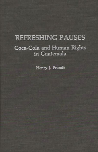 Refreshing Pauses: Coca-Cola and Human Rights in Guatemala