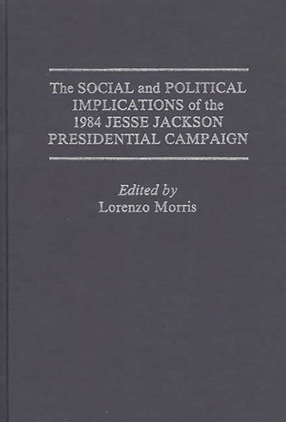 The Social and Political Implications of the 1984 Jesse Jackson Presidential Campaign
