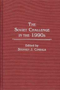 Title: The Soviet Challenge in the 1990s, Author: Stephen J. Cimbala