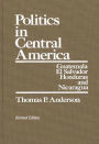 Politics in Central America: Guatemala, El Salvador, Honduras, and Nicaragua / Edition 2